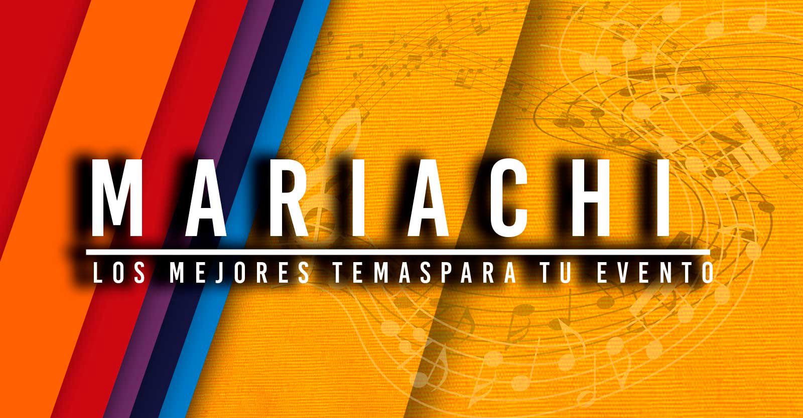 Mariachi los mejores temas para tu evento